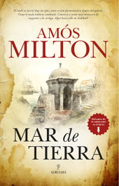 Mar de tierra, Amós Milton - ALMUZARA EDITORIAL
