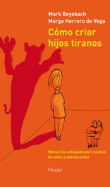 Cómo criar hijos tiranos, Mark Beyebach y Marga Herrero de Vega - HERDER