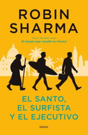 El santo, el surfista y el ejecutivo, Robin Sharma - URANO EDITORIAL