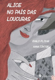 Alice no País das Loucuras, Evald Flisar - TRINTA POR UMA LINHA