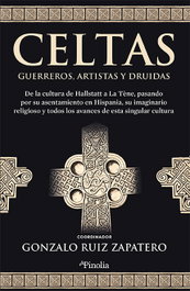 Celtas. Guerreros, artistas y druidas, Gonzalo Ruiz Zapatero (coord.) - EDITORIAL PINOLIA