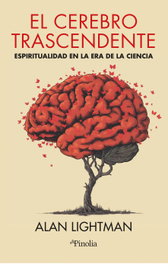 El cerebro trascendente, Alan Lightman - EDITORIAL PINOLIA