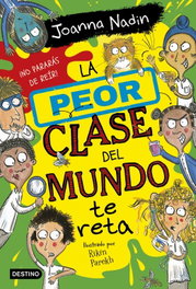La peor clase del mundo 3. La peor clase del mundo te reta, Joanna Nadin - DESTINO INFANTIL