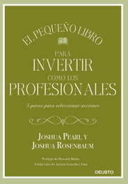El pequeño libro para invertir como los profesionales, Joshua Pearl y Joshua Rosenbaum - DEUSTO