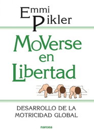MOVERSE EN LIBERTAD, Emmi Pikler - NARCEA