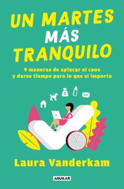 Un martes más tranquilo, Laura Vanderkam - AGUILAR