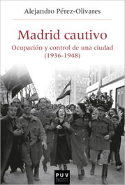 Madrid cautivo, Alejandro Pérez-Olivares García - UNIVERSITAT VALENCIA