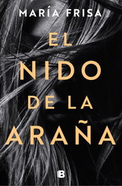 El nido de la araña, María Frisa - EDICIONES B