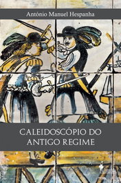 Caleidoscópio do Antigo Regime, Antonio Manuel Hespanha - ALAMEDA