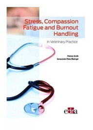 EDRA EDITORIAL, Stress, Compassion Fatigue and Burnout Handling in Veterinary Practice