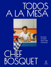 Todos a la mesa, Chef Bosquet - ESPASA CALPE