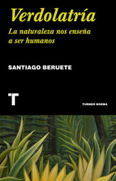 VERDOLATRIA, Santiago Beruete - TURNER