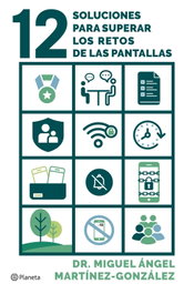 12 soluciones para superar los retos de las pantallas, Miguel Ángel Martínez-González - PLANETA