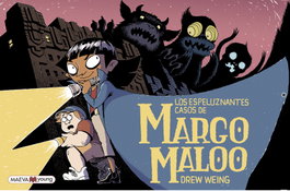Los espeluznantes casos de Margo Maloo, Drew Weing - MAEVA EDICIONES