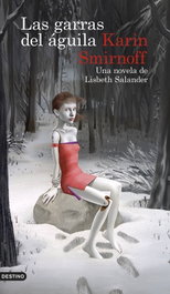 Las garras del águila: una novela de Lisbeth Salander (Serie Millennium), Karin Smirnoff - DESTINO