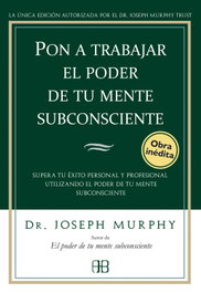Pon a trabajar el poder de tu mente subconsciente, Joseph Murphy - ARKANO BOOKS