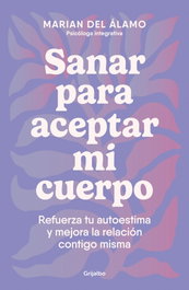 Sanar para aceptar mi cuerpo, Marian del Álamo - GRIJALBO