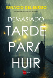 Demasiado tarde para huir, Ignacio del Burgo - ALMUZARA EDITORIAL
