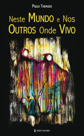 Neste Mundo e Nos Outros Onde Vivo, Paulo Themudo - EDIÇOES ESGOTADAS