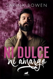 NI DULCE NI AMARGO, Sarina Bowen - VERGARA