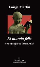 El mundo feliz, Luisge Martin - Anagrama