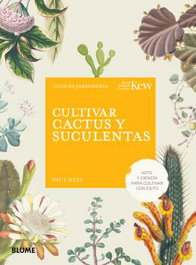 Cultivar cactus y suculentas, Paul Rees - BLUME