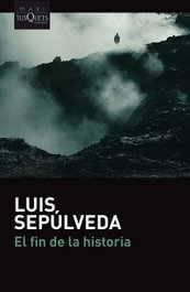 TUSQUETS, El fin de la historia, Luis Sepúlveda