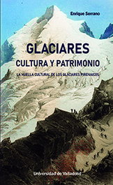 GLACIARES CULTURA Y PATRIMONIO, Enrique Serrano - UNIV.VALLADOLID