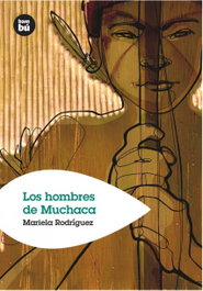 Los hombres de Muchaca, Mariela Rodríguez Arvelo - BAMBU