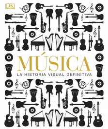 DORLING KINDERSLEY (DK) Música: La historia visual definitiva