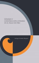 Géneros y construcción literaria en el siglo de oro, Santiago Fernández Mosquera - IBEROAMERICANA - VERVUERT
