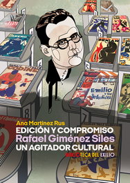 Edición y compromiso. Rafael Giménez Siles, un agitador cultural, Ana Martínez Rus - RENACIMIENTO EDITORIAL