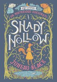 Shady Hollow. Un misterioso asesinato, Juneau Black - EDITORIAL ALMA