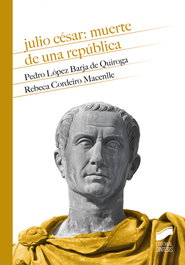 SINTESIS EDITORIAL, Julio César: muerte de una república - Pedro López Barja de Quiroga