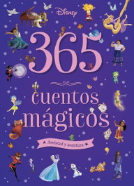 Disney Libros, 365 cuentos mágicos. Amistad y aventura - Disney Libros