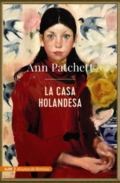 La casa holandesa, Ann Patchett - ALIANZA