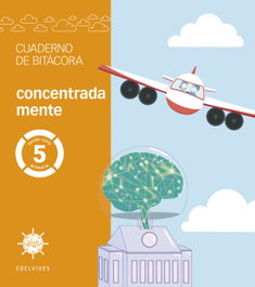 EDELVIVES Proyecto Alas - 5 primaria. Cuaderno de bitácora - concentrada mente