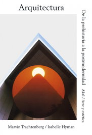 Arquitectura: De Prehistoria a Posmodernidad, Trachtenberg y Hyman - AKAL