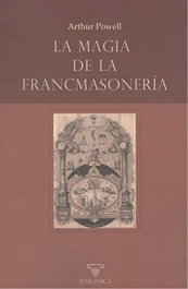 La magia de la francmasonería, Arthur Powell - MASONICA