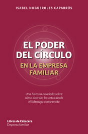 El poder del círculo en la empresa familiar, Isabel Nogueroles Caparrós - LIBROS DE CABECERA