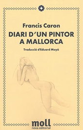 Diari d'un pintor a Mallorca, Francis Caron - MOLL EDITORIAL
