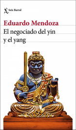 El negociado del yin y el yang, Eduardo Mendoza - SEIX BARRAL EDICIONES