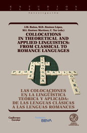 Las colocaciones en la lingüística teórica y aplicada: de las lenguas clásicas a las lenguas romances, Jose Miguel Baños, Maria Dolores Jiménez López, María Isabel Jiménez Martínez, Cristina Tur - GUILLERMO ESCOLAR