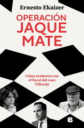 Operación Jaque Mate, Ernesto Ekaizer - EDICIONES B
