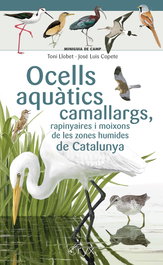 Ocells aquàtics camallargs, rapinyaires i moixons de les zones humides de Catalunya, José Luis Copete - COSSETANIA EDICIONS