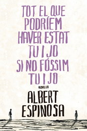 Tot el que podriem haver estat tu i jo, Albert Espinosa - ROSA DELS VENTS
