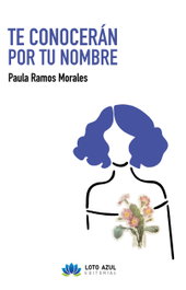 Te conocerán por tu nombre, Paula Ramos Morales - LOTO AZUL