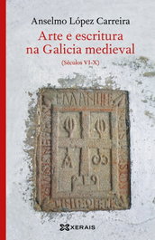 XERAIS, Arte e escritura na Galicia medieval - Anselmo López Carreira