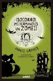 EDEBE, ¡Socorro! ¡Mi hermano es un zombi! - Annie Graves