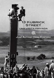 13 Kubrick Street: Una visita privada, José Antonio Vidal Castaño - IN PURIBUS LLIBRES